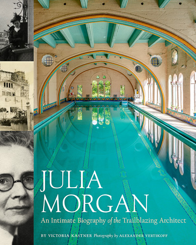 Julia Morgan: an intimate biography of the trailblazing architect. By Victoria Kastner. Photography by Alexander Vertikoff.